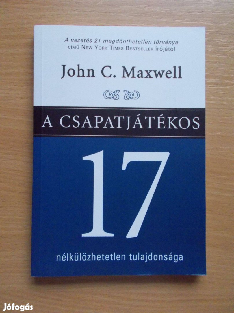 A csapatjátékos 14 nélkülözhetetlen tulajdonsága, John C. Maxwell