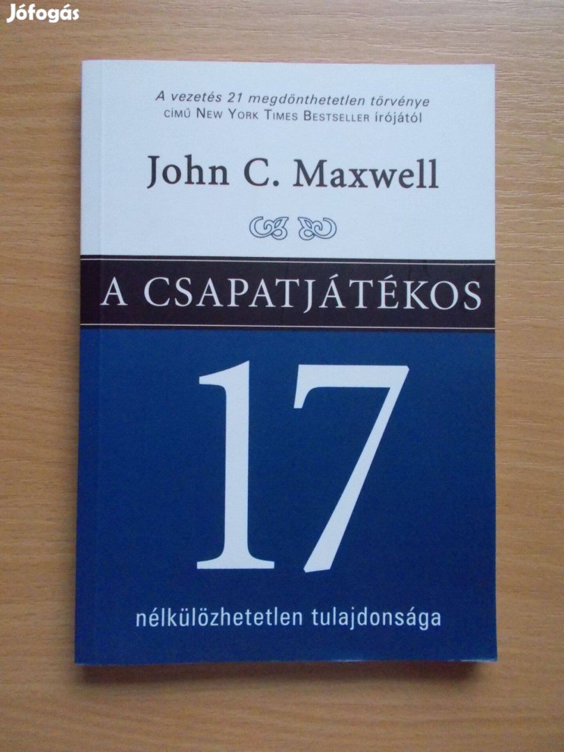 A csapatjátékos 14 nélkülözhetetlen tulajdonsága, John C. Maxwell