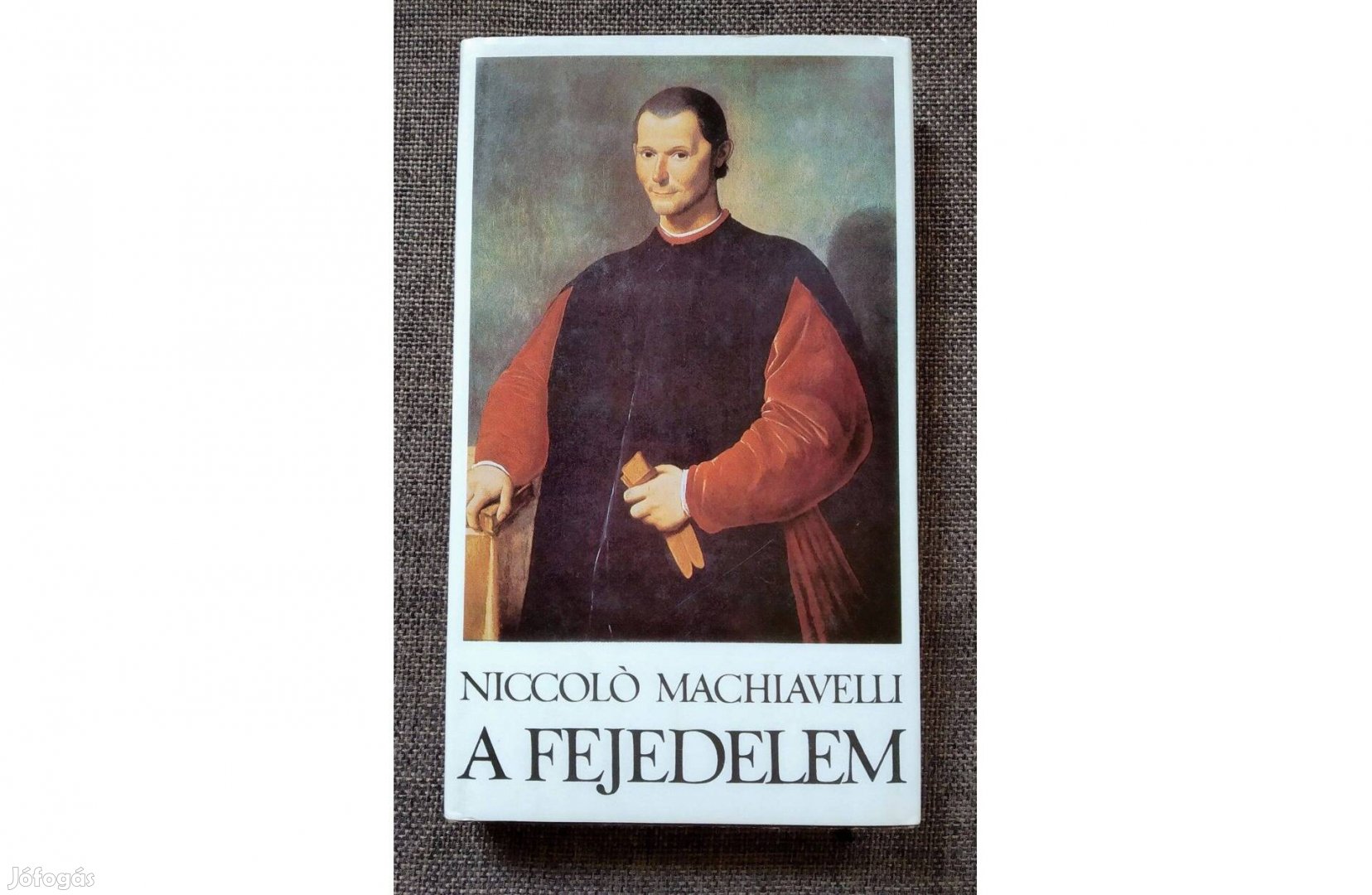 A fejedelem Niccolo Machiavelli Európa Könyvkiadó A cél szentesíti az