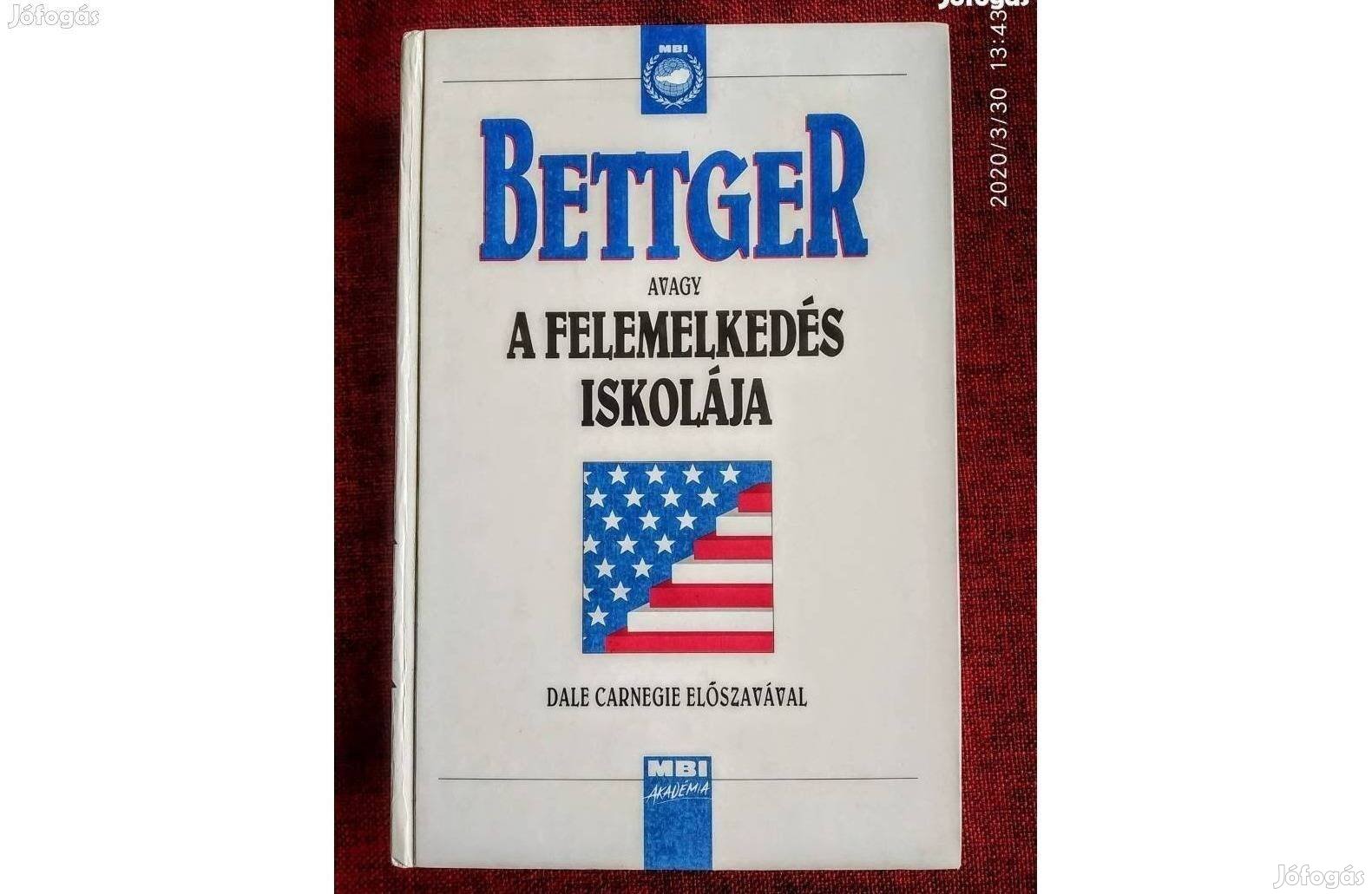 A felemelkedés iskolája Bettger Dale Carnegie előszavával