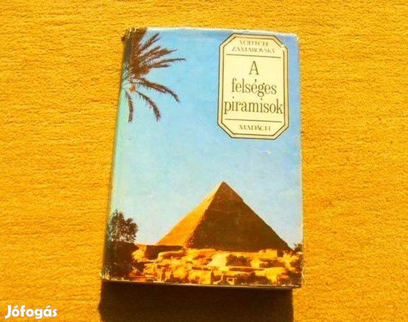 A felséges piramisok - Vojtech Zamarovsky - Könyv
