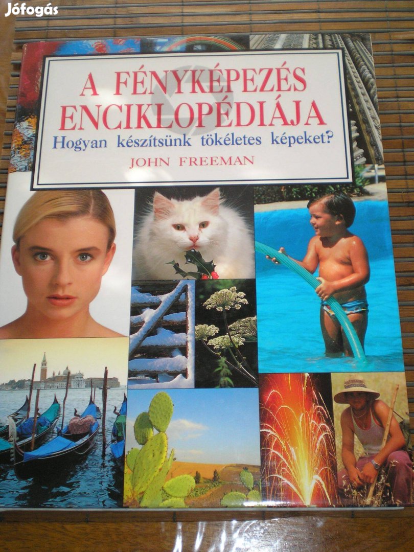 A fényképezés enciklopédiája John Freeman tökéletes képek