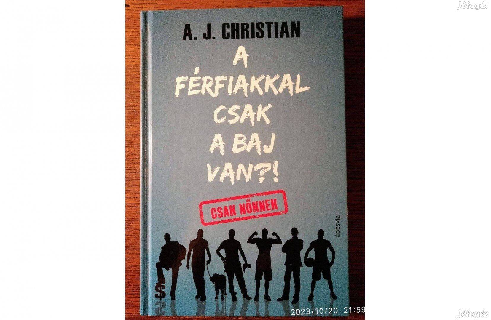 A férfiakkal csak a baj van?! A. J. Christian