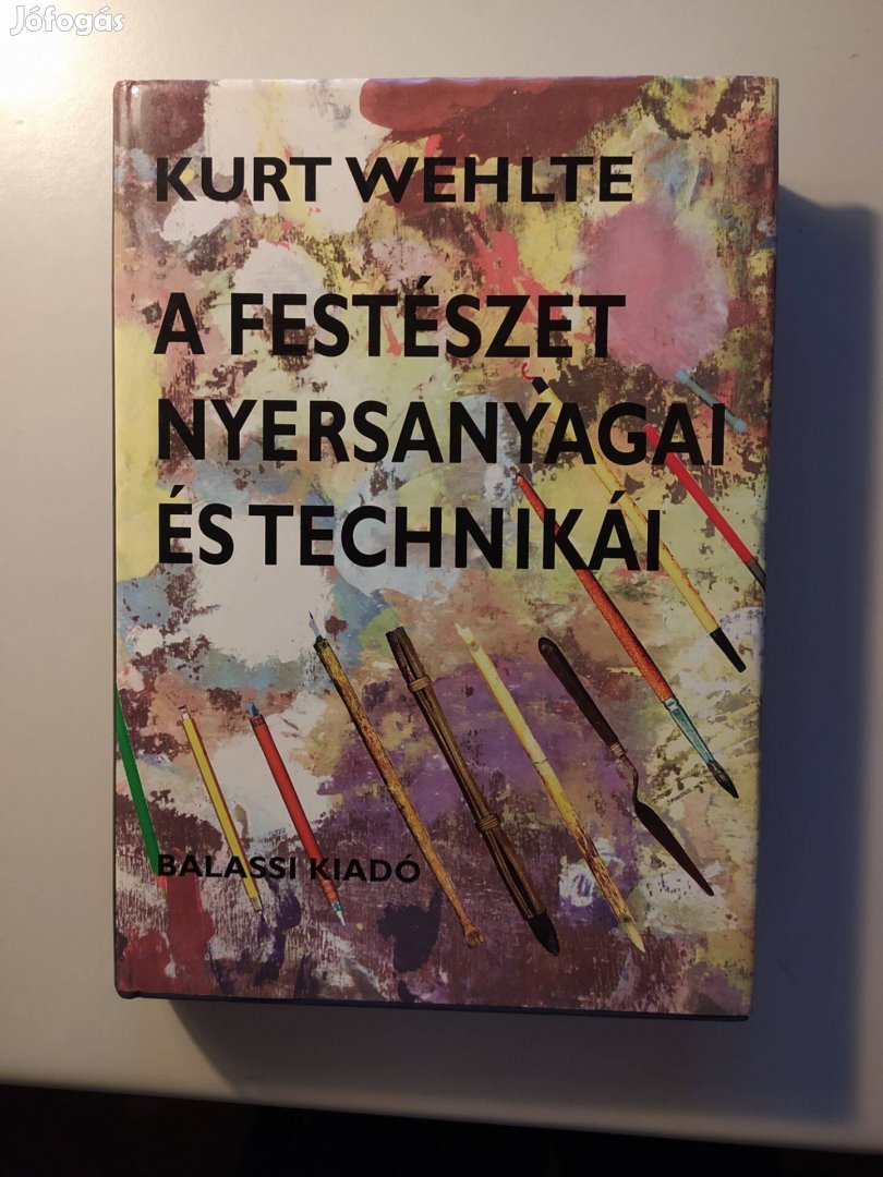 A festészet nyersanyagai és technikái Kurt Wehlte Balassi Kiadó, 2004