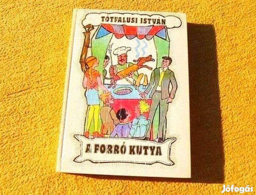 A forró kutya - Tótfalusi István - Könyv