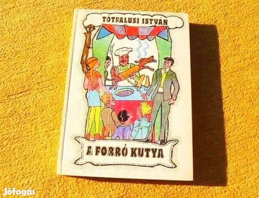 A forró kutya - Tótfalusi István - Könyv