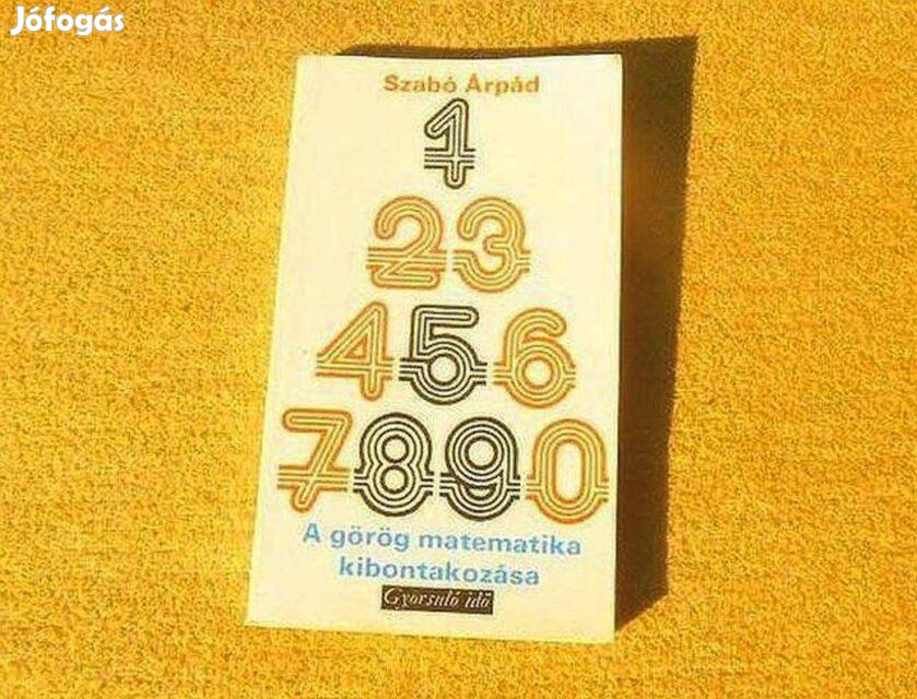 A görög matematika kibontakozása - Szabó Árpád