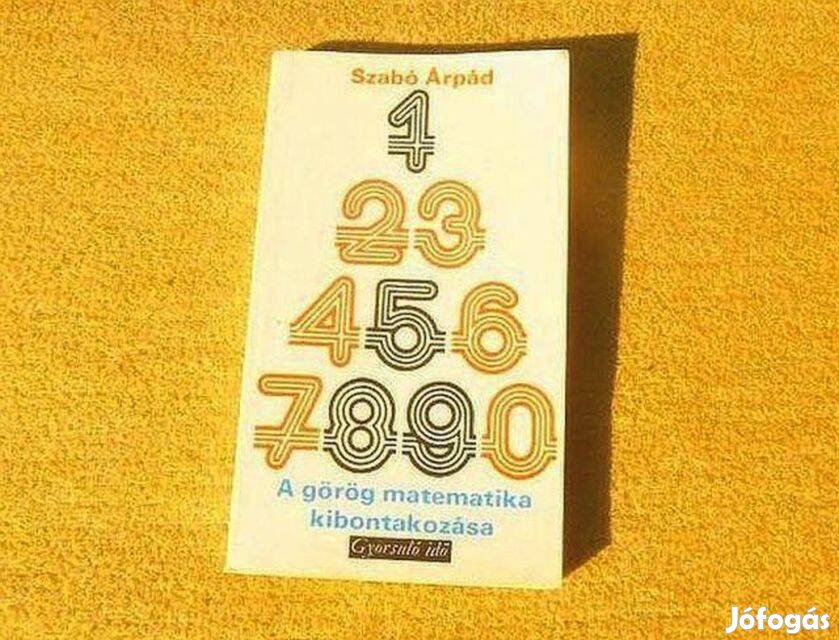 A görög matematika kibontakozása - Szabó Árpád - Könyv