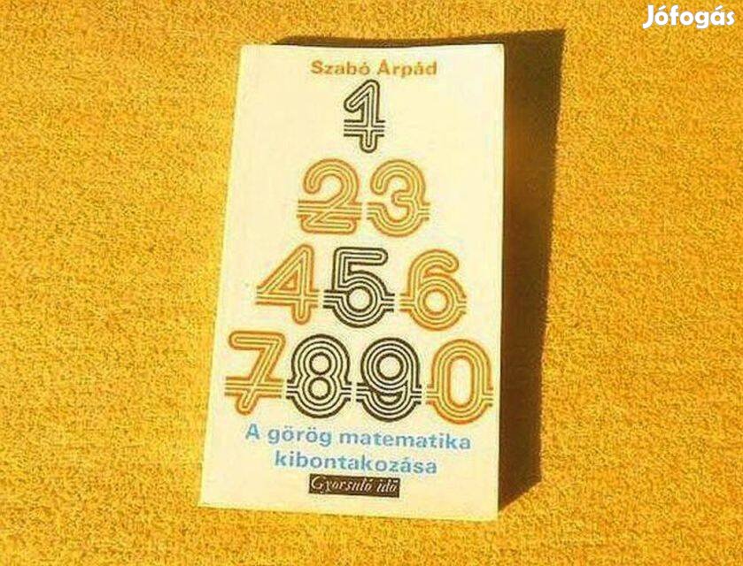 A görög matematika kibontakozása - Szabó Árpád - Könyv