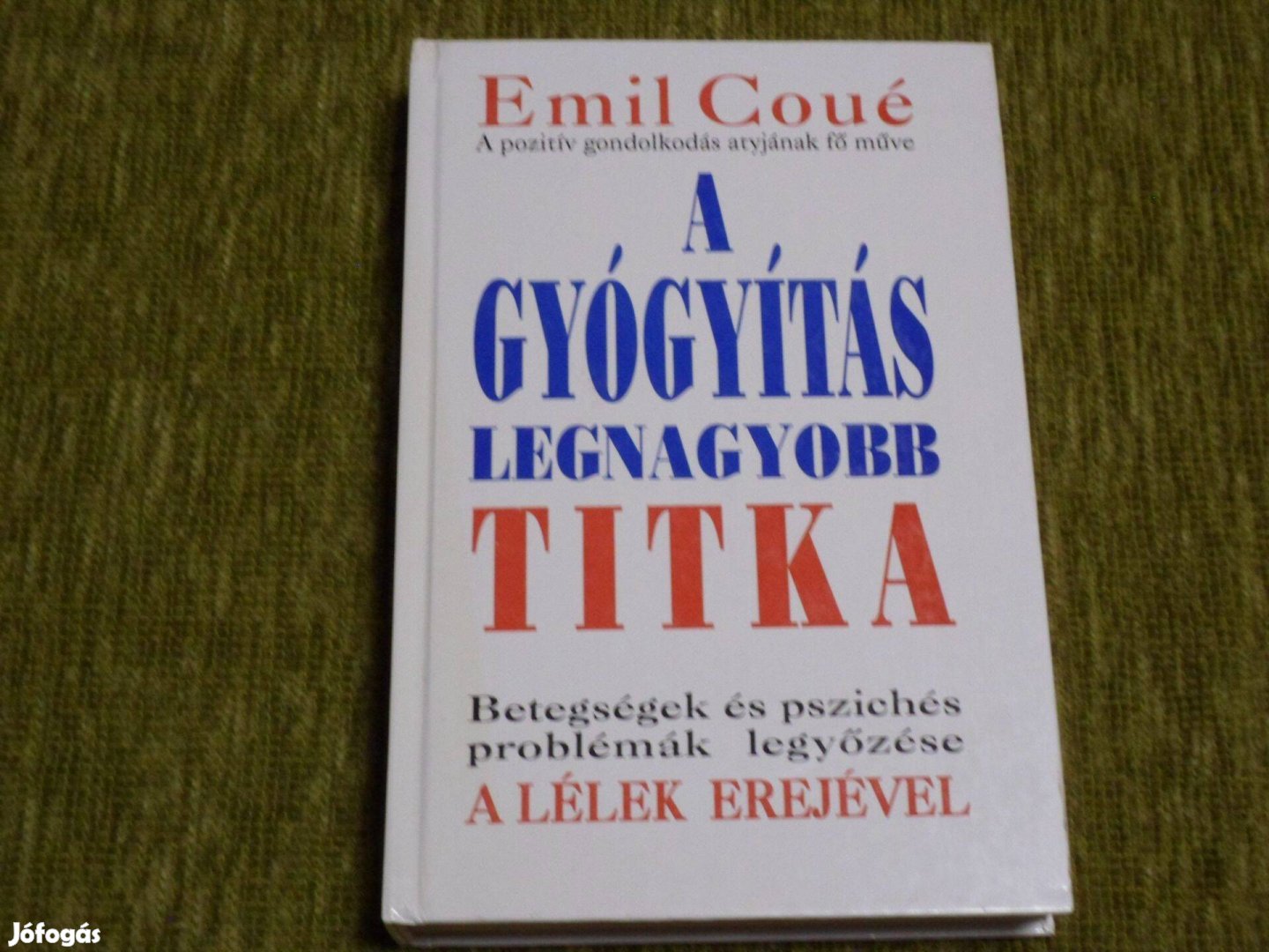 A gyógyítás legnagyobb titka - Betegségek és pszichés problémák legyőz