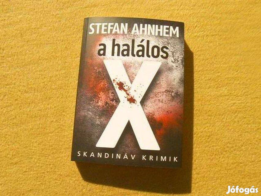 A halálos X - Stefan Ahnhem - Új könyv