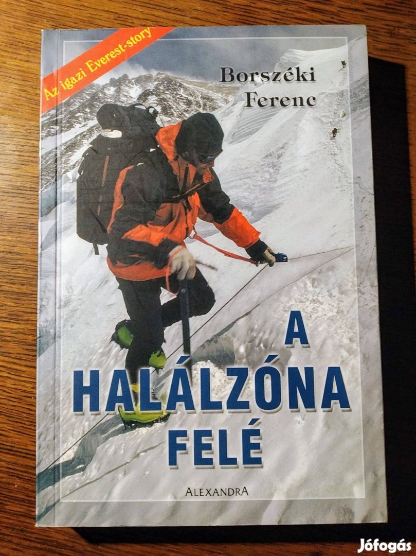 A halálzóna felé - Az igazi Everest-story Borszéki Ferenc