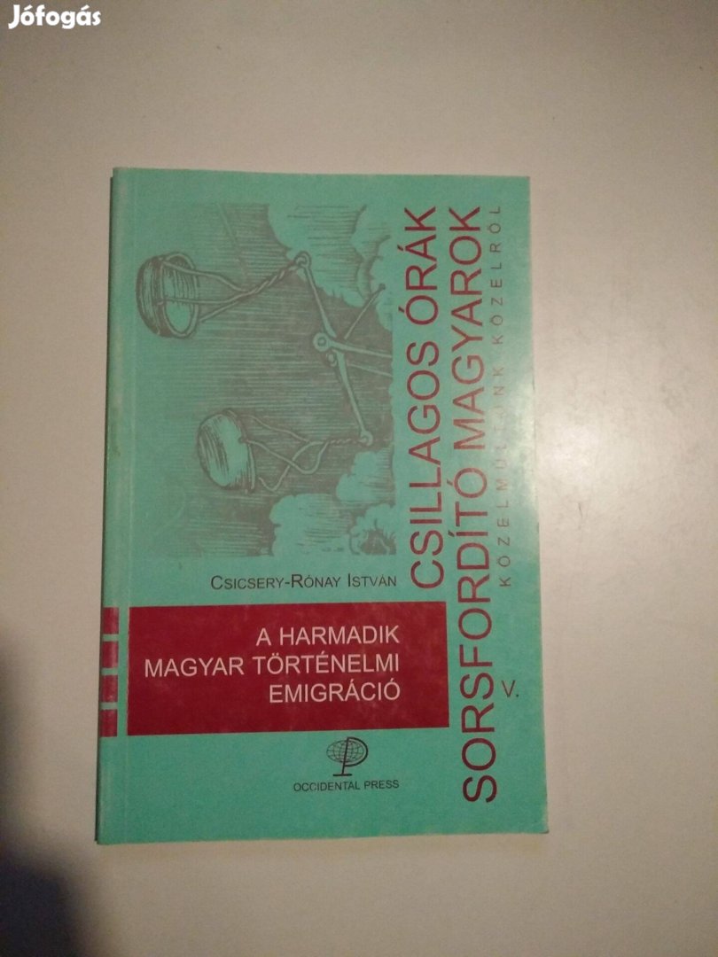 A harmadik magyar történelmi emigráció (csillagos órák, sorsfordító.)