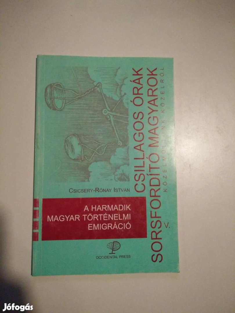 A harmadik magyar történelmi emigráció (csillagos órák, sorsfordító.)