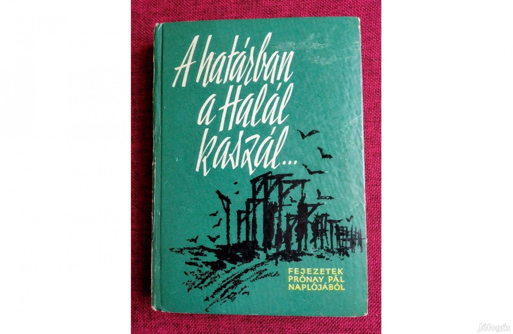 A határban a Halál kaszál. Prónay Pál Kossuth Kiadó