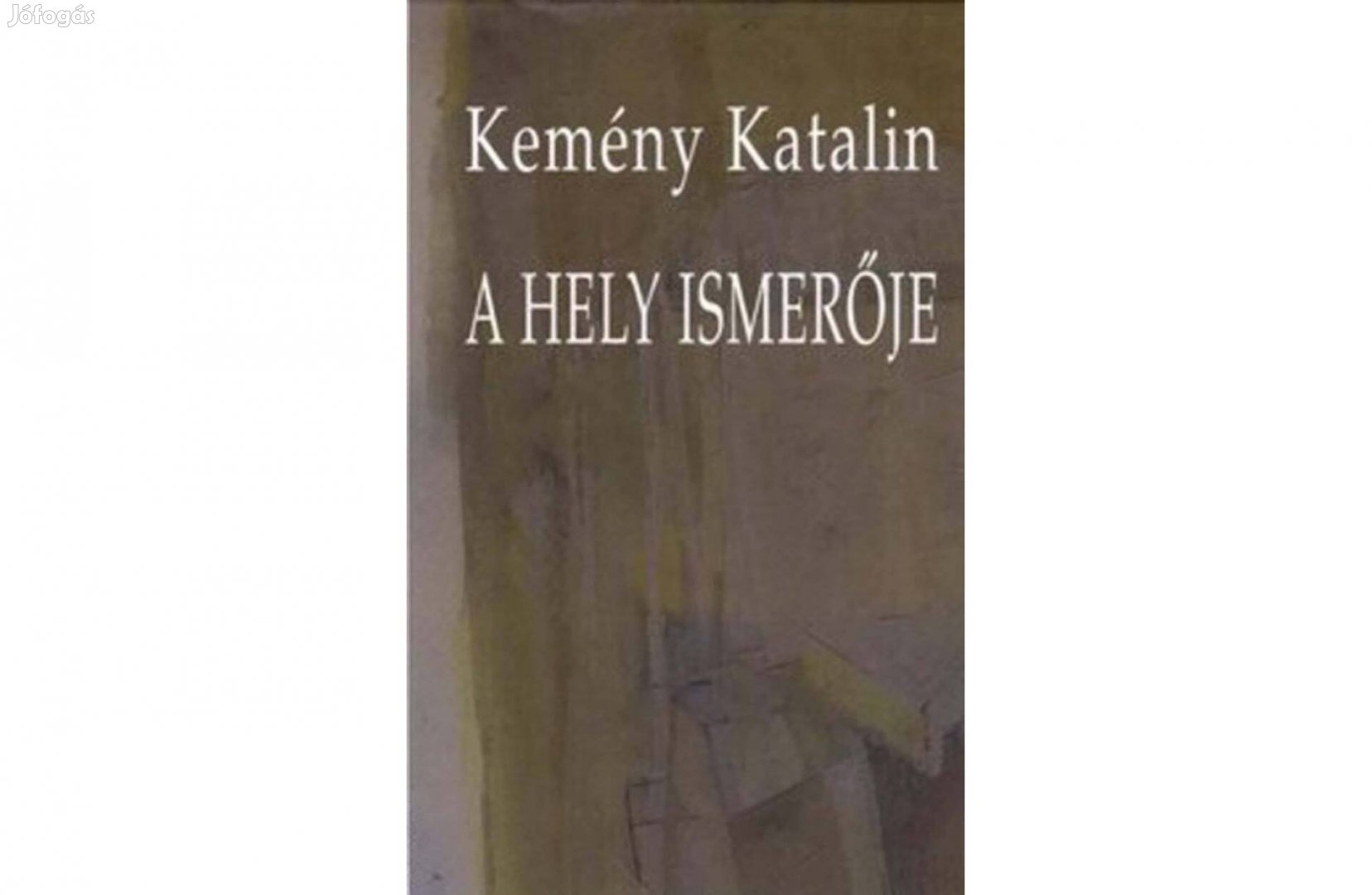 A hely ismerője-Kemény Katalin, (új, kemény táblás) kiváló ajándék