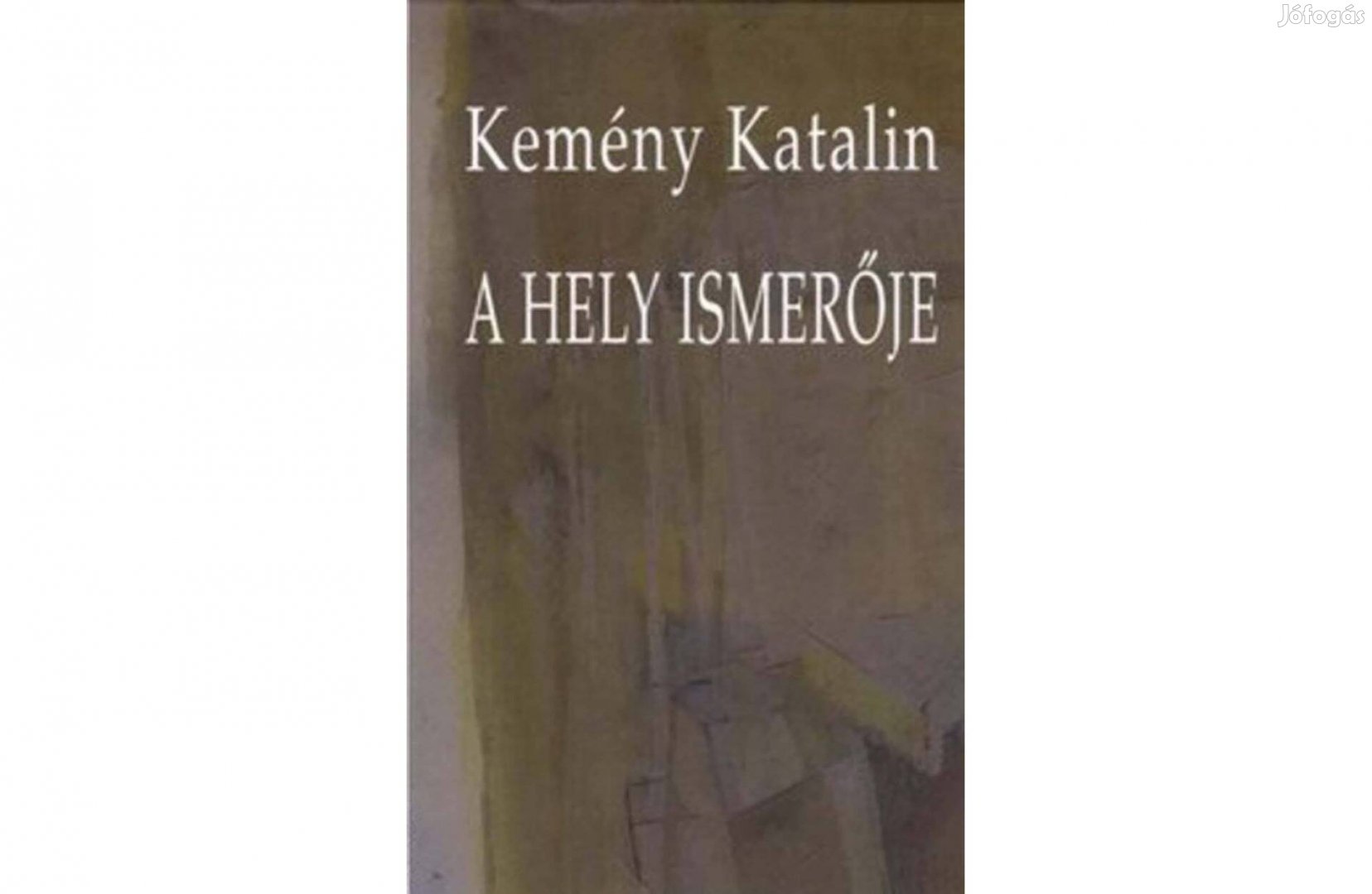 A hely ismerője-Kemény Katalin, (új, kemény táblás) kiváló ajándék