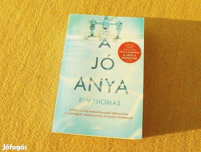 A jó anya (Pszichotiller) - Bev Thomas - Új könyv
