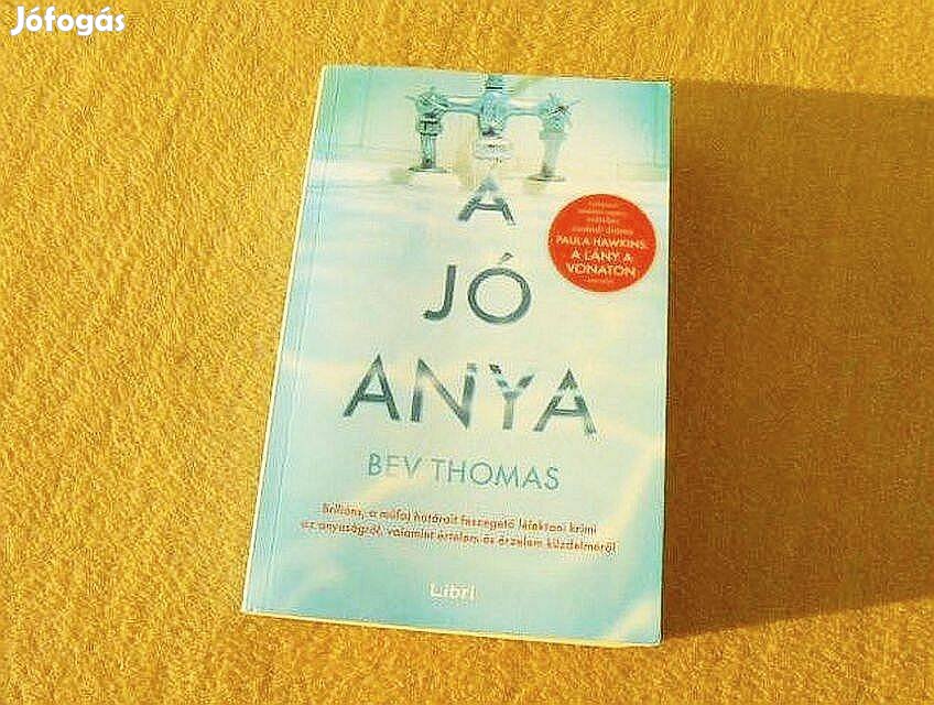 A jó anya Pszichotiller - Bev Thomas - Új könyv