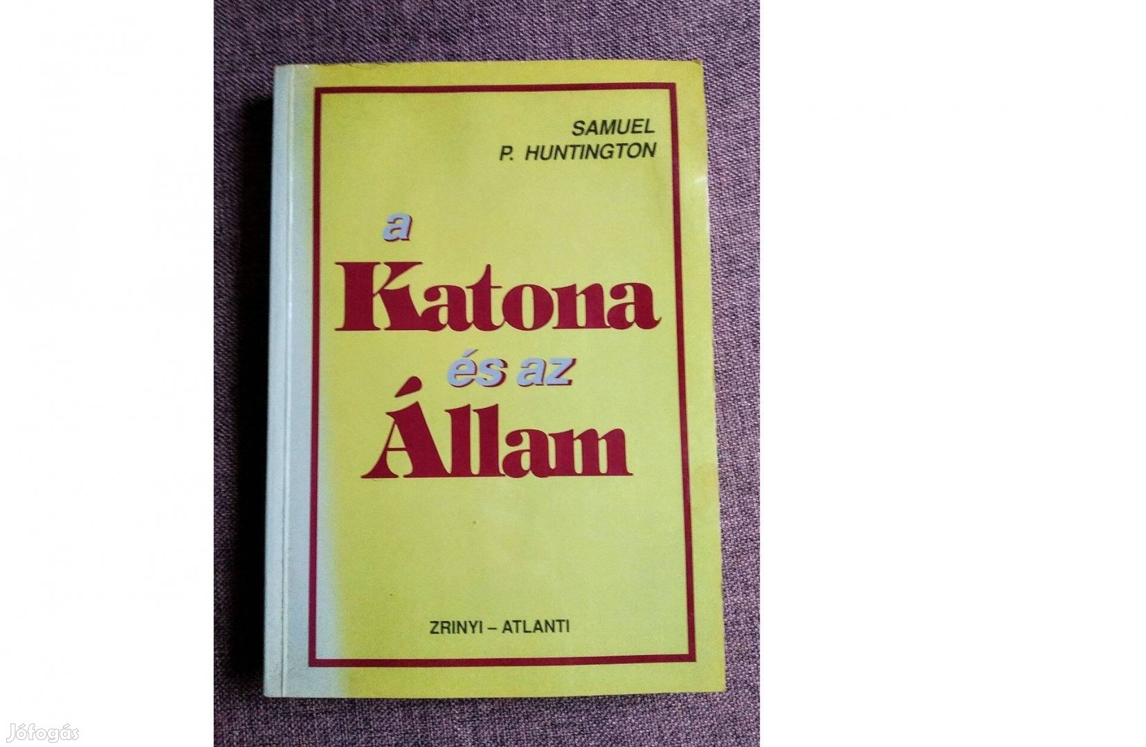 A katona és az állam Samuel P. Huntington