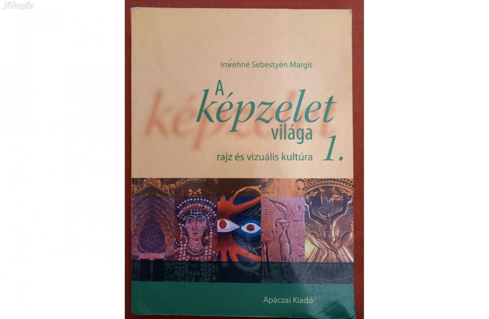 A képzelet világa - rajz és vizuális kultúra 1.- Imrehné Sebestyén M