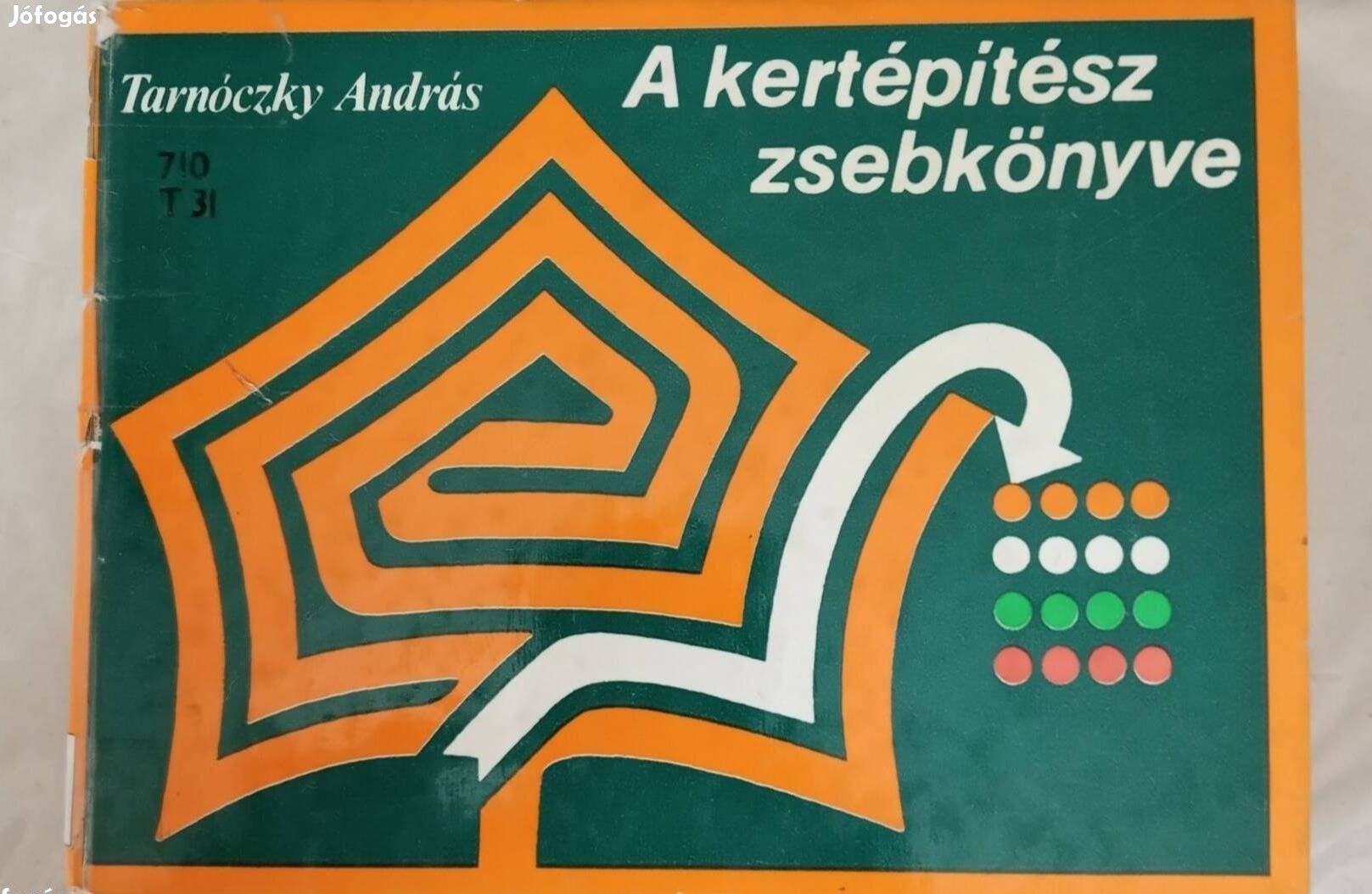 A kertépítész zsebkönyve: Tarnóczky András, Mezőgazdasági Könyvkiadó