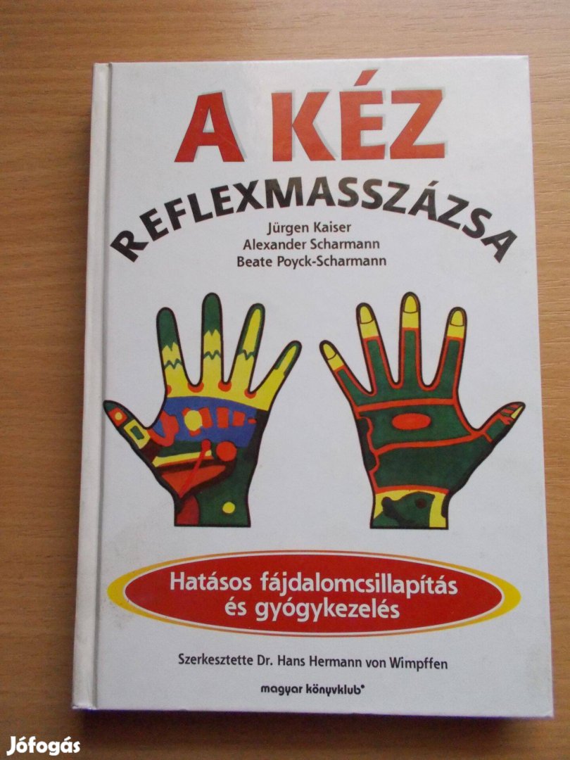 A kéz reflexmasszázsa (Hatásos fájdalomcsillapítás és gyógykezelés)