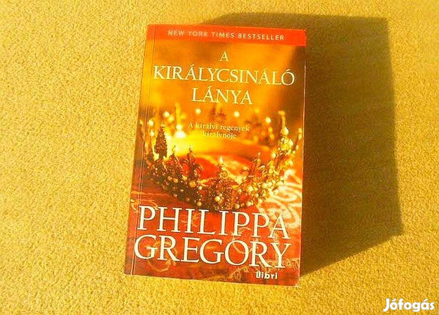 A királycsináló lánya - Philippa Gregory - Új