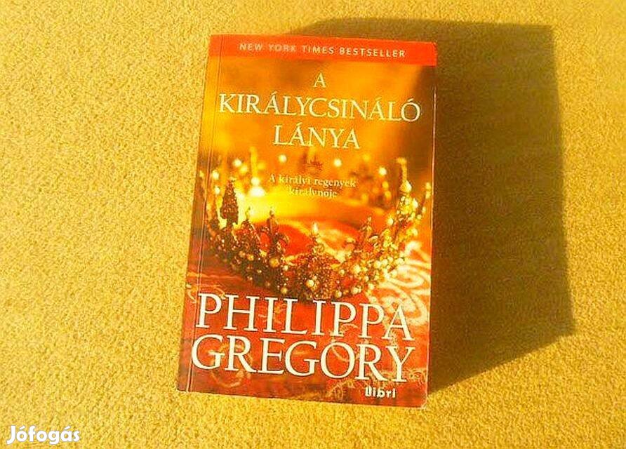A királycsináló lánya - Philippa Gregory - Új könyv
