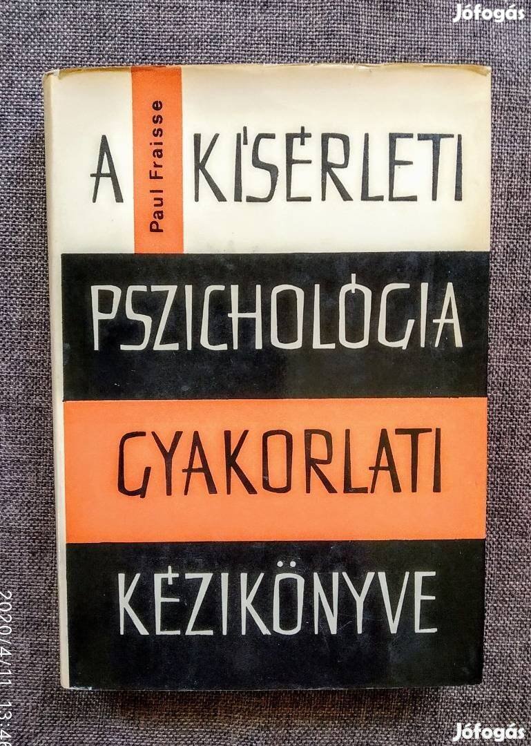 A kísérleti pszichológia gyakorlati kézikönyve Bevezető Tanulmánnyal A