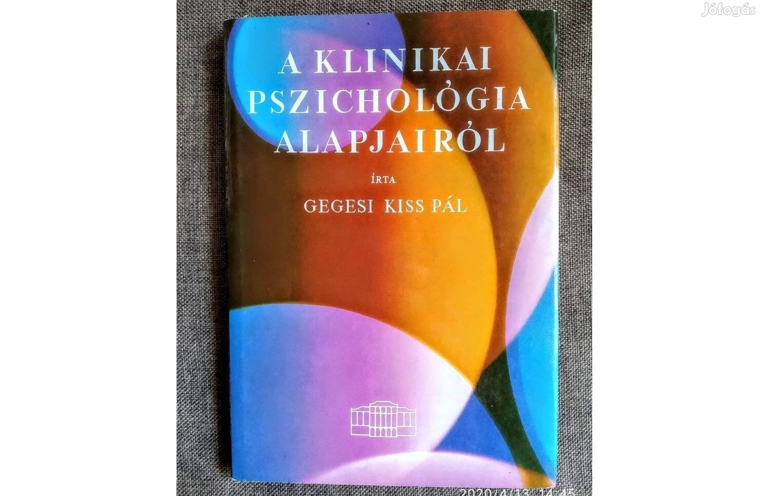 A klinikai pszichológia alapjairól Gegesi Kiss Pál