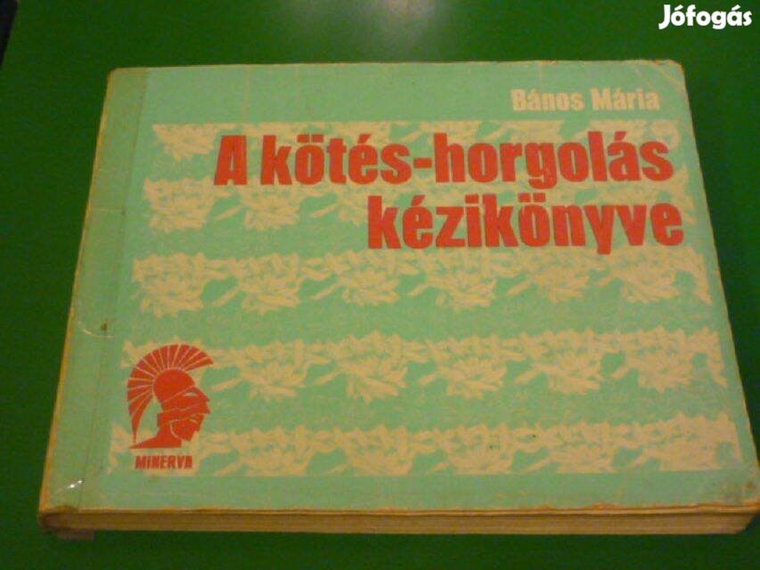A kötés-horgolás kézikönyve - Bános Mária