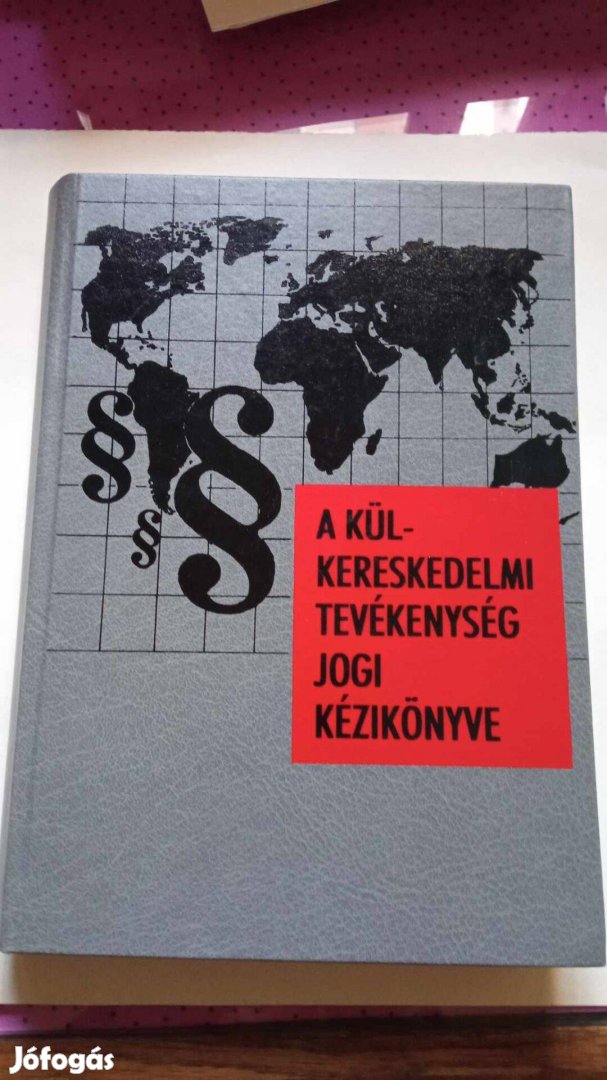 A külkereskedelmi tevékenység jogi kézikönyve 1994. év 1000 Ft