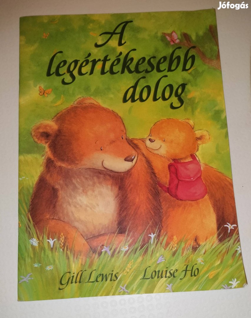 A legértékesebb dolog könyv Gill Lewis, Louise Flo