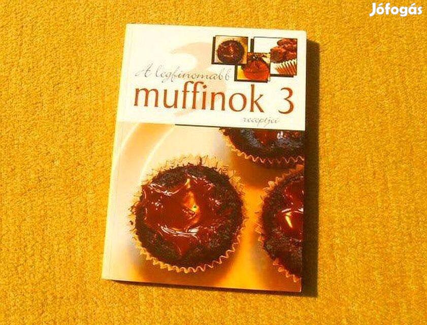 A legfinomabb muffinok receptjei 3 - Új, olvasatlan