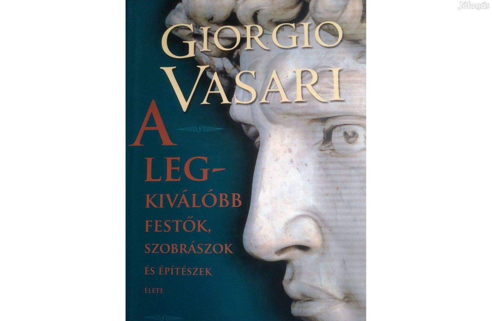 A legkiválóbb festők, szobrászok és építészek élete Vasari Giorgio