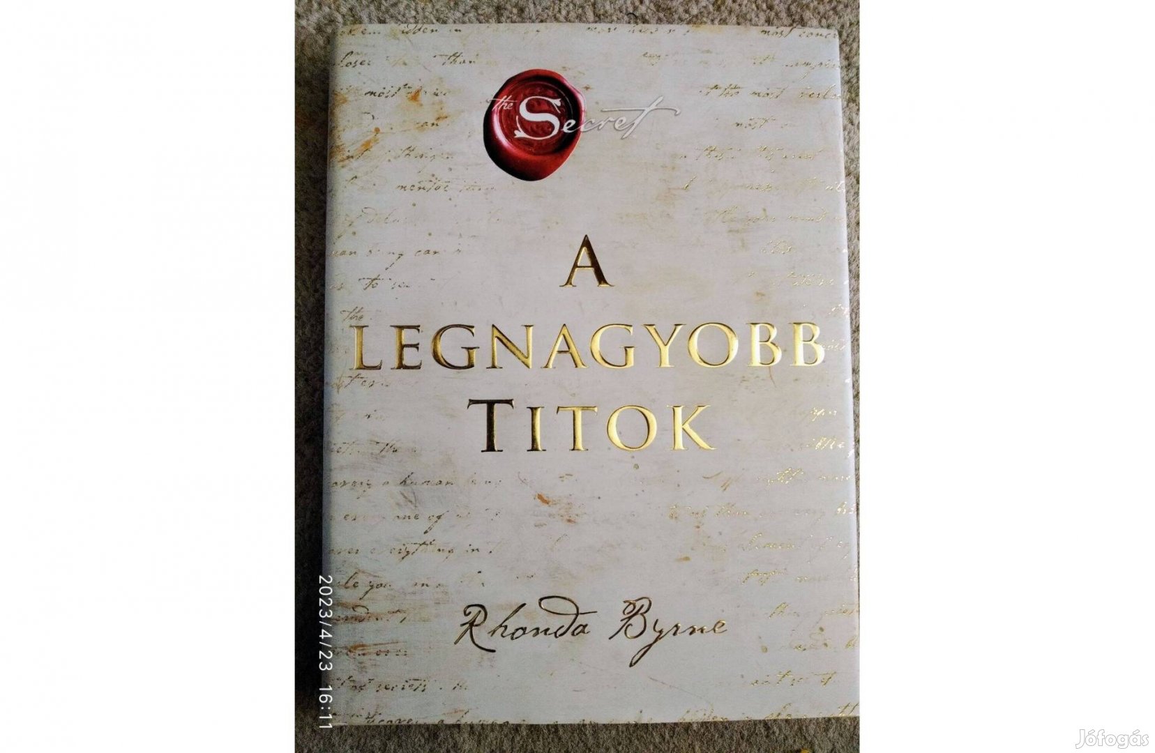 A legnagyobb Titok - Amint megismered, szabaddá válsz! Rhonda Byrne