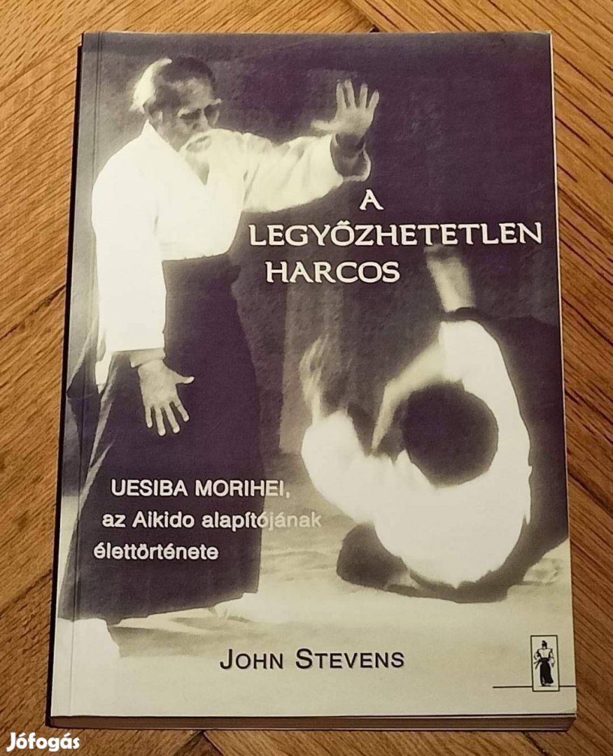 A legyőzhetetlen harcos - Uesiba Morihei élettörténete