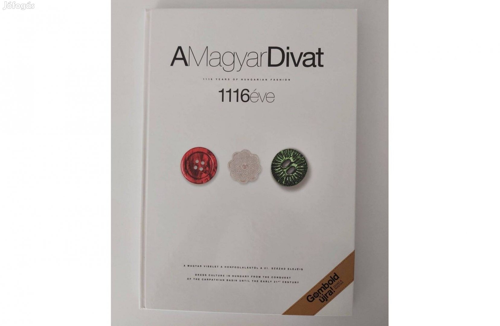 A magyar divat 1116 éve (Honfoglalástól a 21. század elejéig)