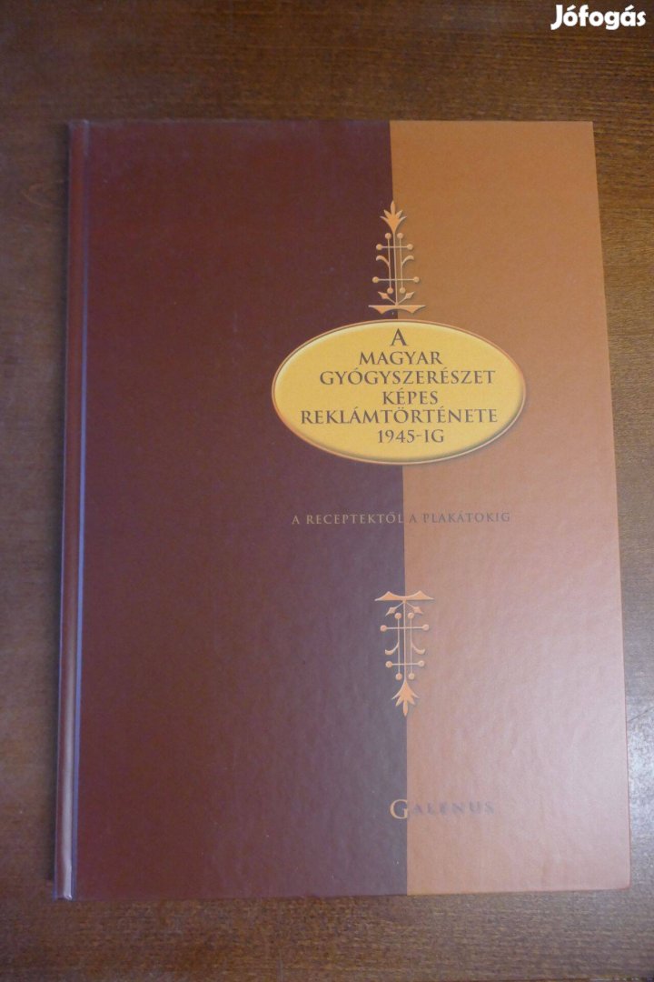 A magyar gyógyszerészet képes reklámtörténete 1945-ig A