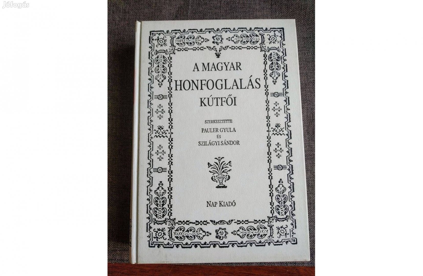 A magyar honfoglalás kútfői Pauler Gyula-Szilágyi Sándor