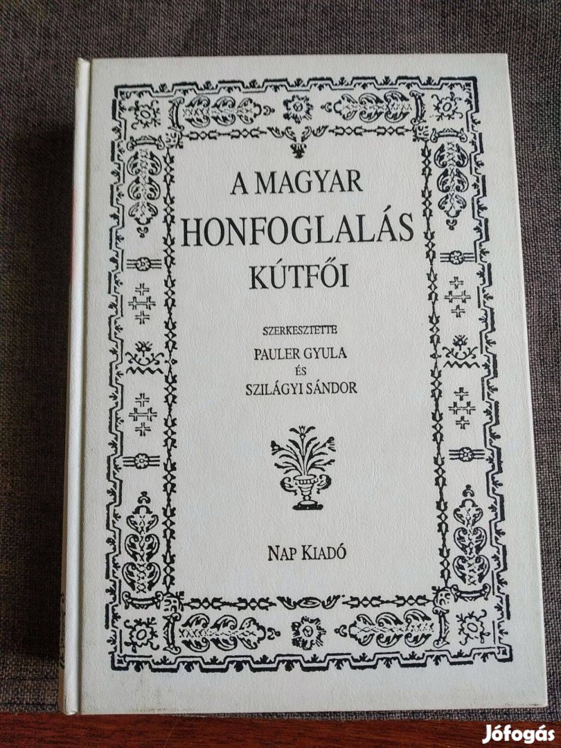 A magyar honfoglalás kútfői A honfoglalás ezeréves emlékére