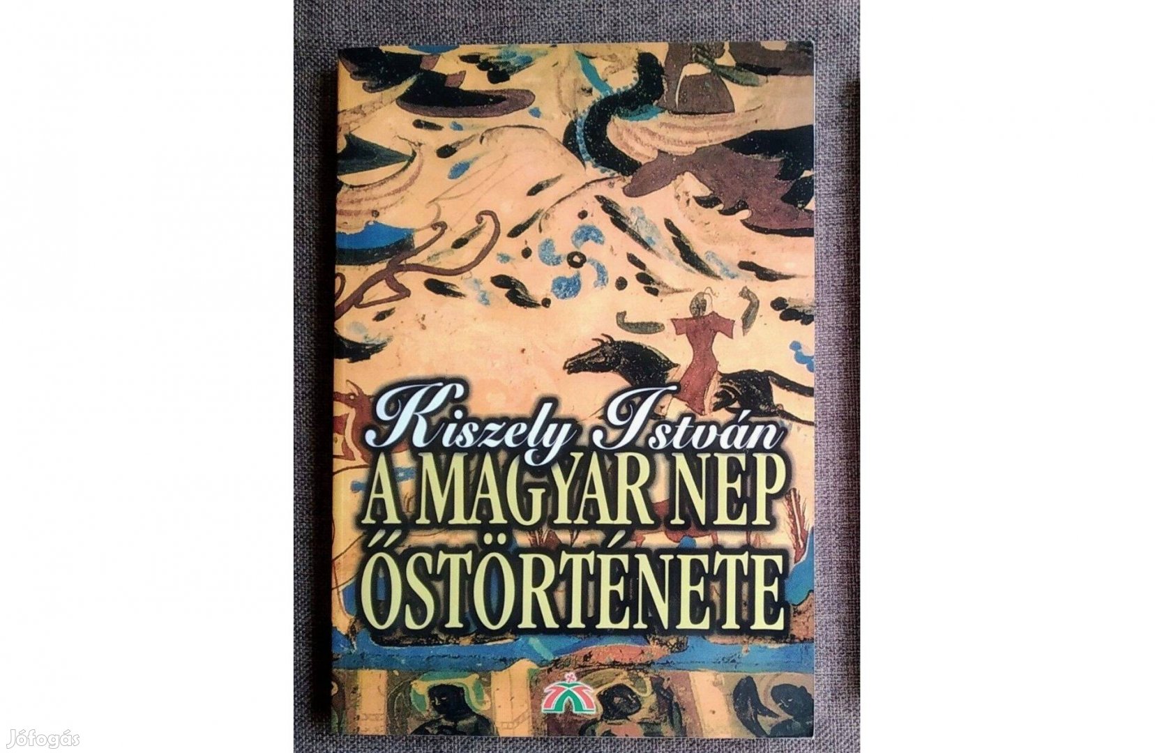 A magyar nép őstörténete Kiszely István Magyar Ház, 2001