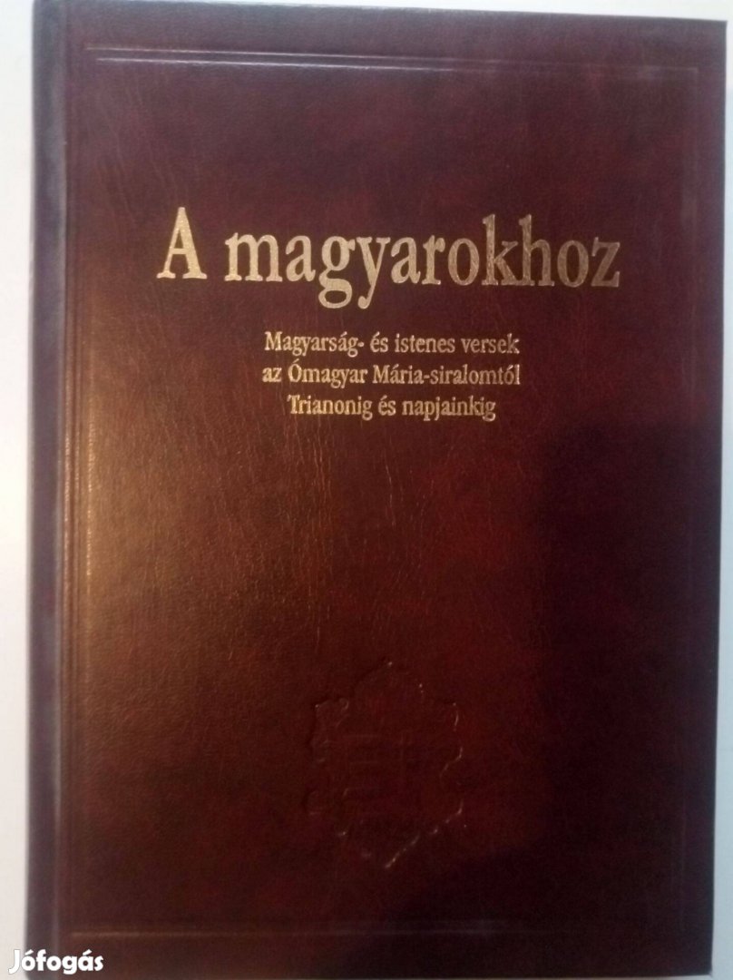 A magyarokhoz - Magyarság- és istenes versek az ómagyar Mária-siralomt