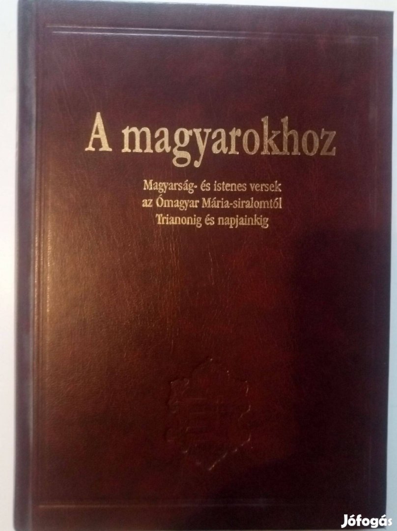 A magyarokhoz - Magyarság- és istenes versek az ómagyar Mária-siralomt