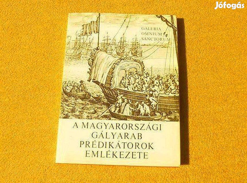 A magyarországi gályarab prédikátorok . - Makkai László