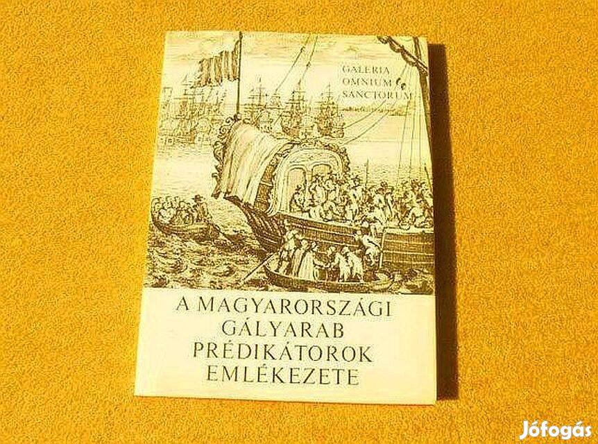 A magyarországi gályarab prédikátorok emlékezete - Makkai László