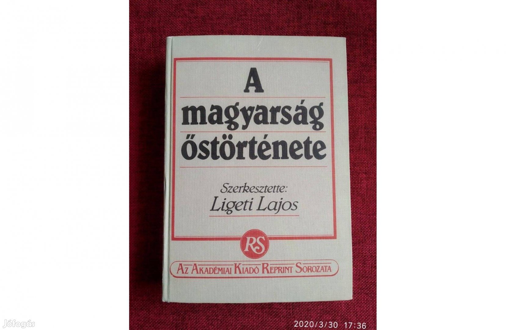A magyarság őstörténete (reprint) Ligeti Lajos (szerk.) Akadémiai Kiad