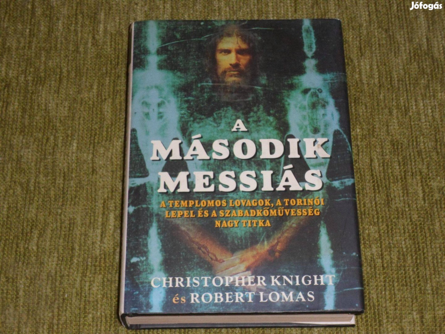 A második messiás - A templomos lovagok, a torinói lepel és