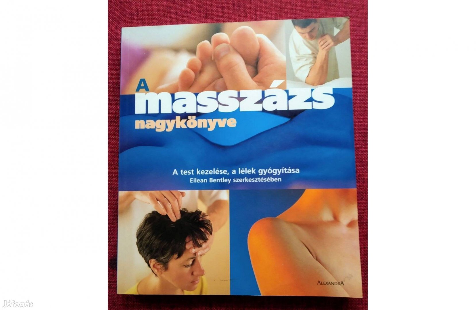 A masszázs nagykönyve A test kezelése, a lélek gyógyítása Eilean Ben